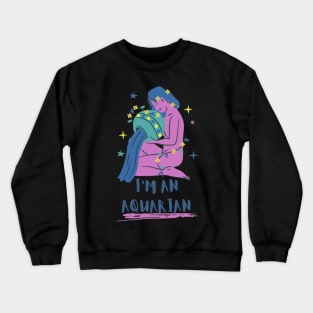 I'm an Aquarian Crewneck Sweatshirt